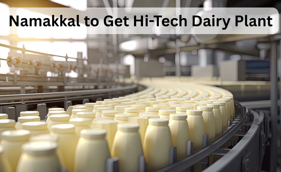 Namakkal to Get Hi-Tech Dairy Plant