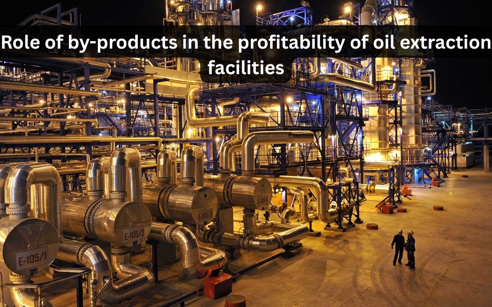 What role do by-products play in the profitability of oil extraction facilities?