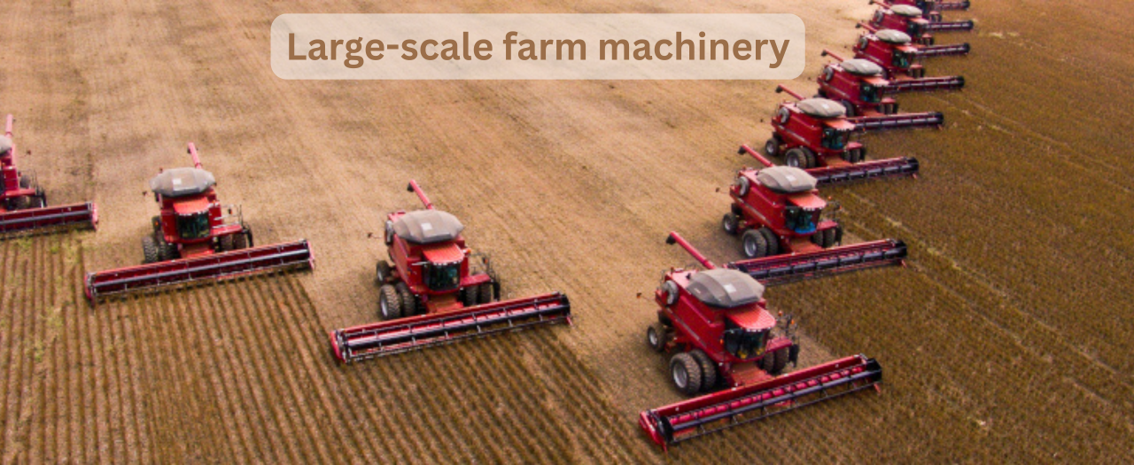 What are the environmental impacts of large-scale farm machinery?