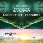 Bio-Based Manufacturing: The Next Development in Innovative Agricultural Products