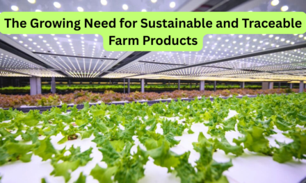 The Growing Need for Sustainable and Traceable Farm Products