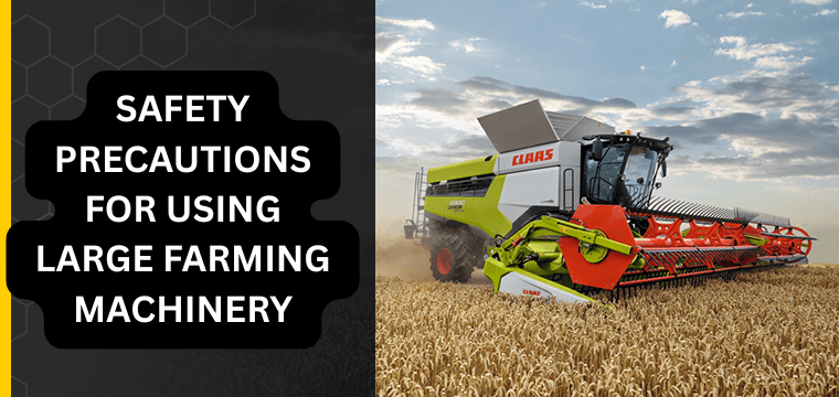 What are the safety precautions for using large farming machinery?