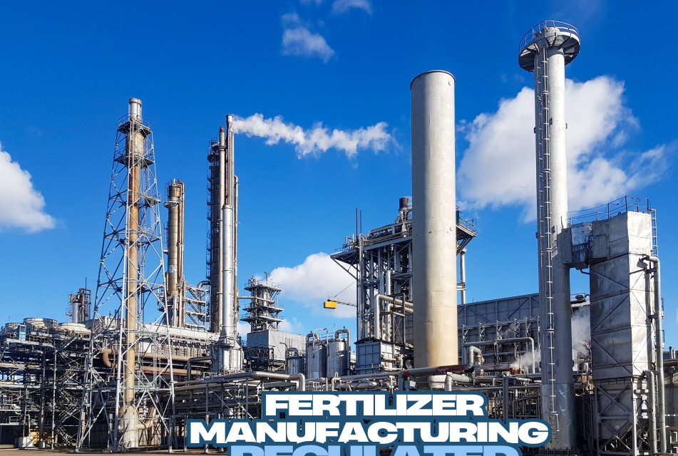 How is fertilizer manufacturing regulated?