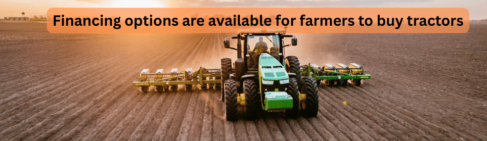 What financing options are available for farmers to buy tractors?
